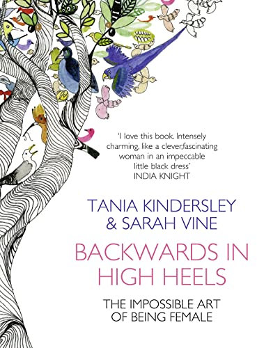 Backwards in High Heels: The Impossible Art of Being Female