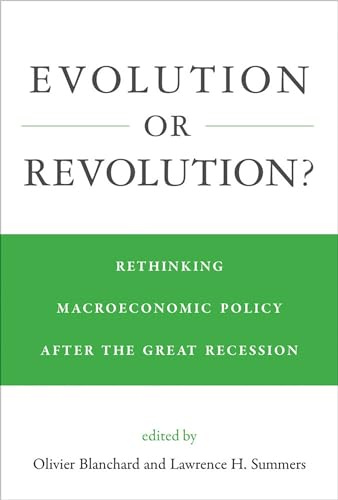Evolution or Revolution?: Rethinking Macroeconomic Policy after the Great Recession (Mit Press)