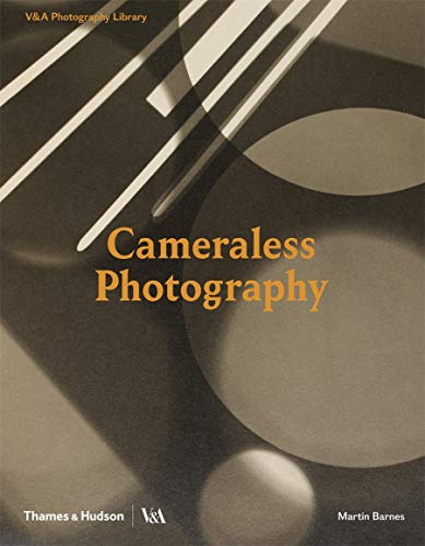 Cameraless Photography (V&A): V&A Photography Library Series
