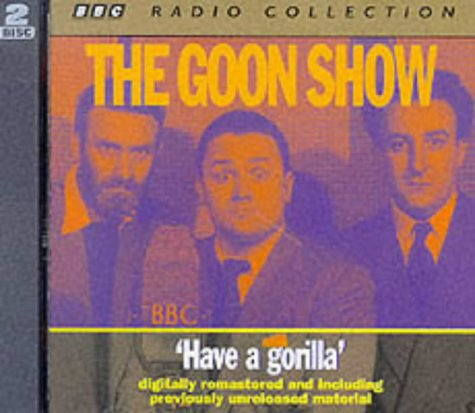 The Goon Show: Volume 6: Have A Gorilla