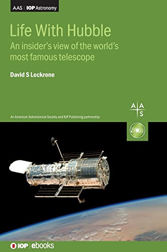 Life With Hubble: An Insider's View of the World s Most Famous Telescope (Programme: Aas-iop Astronomy)
