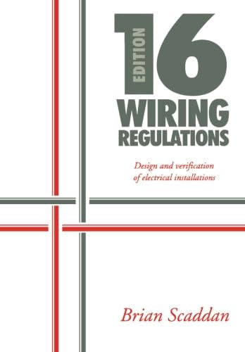 16th Edition IEE Wiring Regulations: Design and Verification of Electrical Installations (IEE 16th Edition Wiring Regulations)