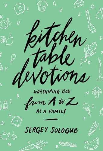 Kitchen Table Devotions: Worshiping God from a to Z As a Family