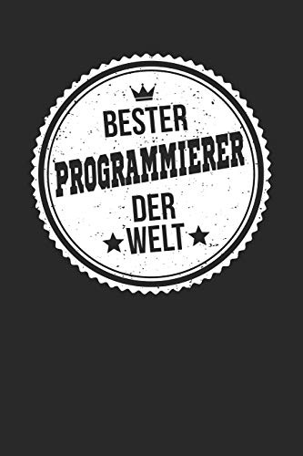 Bester Programmierer Der Welt: A5 Liniertes • Notebook • Notizbuch • Taschenbuch • Journal • Tagebuch - Ein lustiges Geschenk für die Besten Männer Der Welt