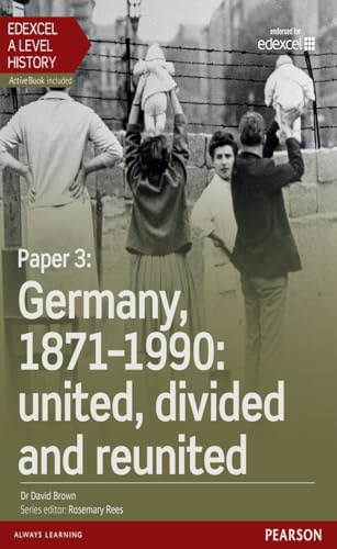 Edexcel A Level History, Paper 3: Germany, 1871-1990: united, divided and re-united Student Book + ActiveBook (Edexcel GCE History 2015)