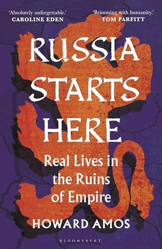 Russia Starts Here: Real Lives in the Ruins of Empire - Shortlisted for the Pushkin House Prize 2025