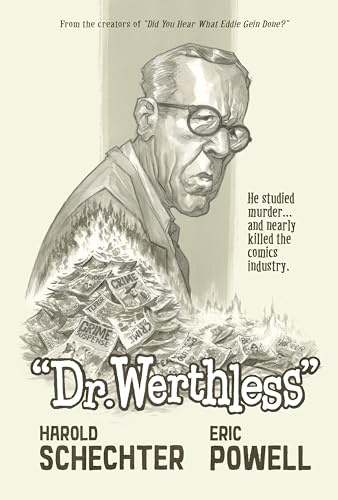 Dr. Werthless: The Man Who Studied Murder and Nearly Killed the Comics Industry