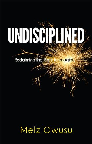 Undisciplined: Reclaiming the Right to Imagine