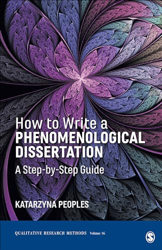 How to Write a Phenomenological Dissertation: A Step-by-Step Guide: 56 (Qualitative Research Methods)