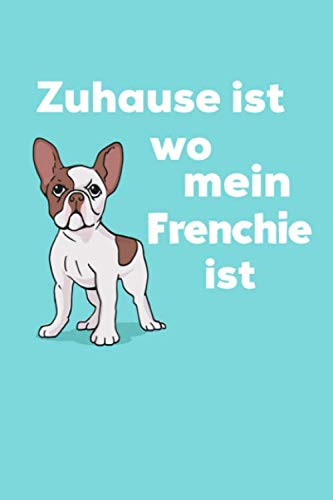 Zuhause ist wo mein Frenchie ist - Französische Bulldogge Kalender 2020: Frenchie Mama Terminplaner - Jahresplaner - Monatsplaner - Taschenkalender für Hundebesitzer A5 (15x23 cm)