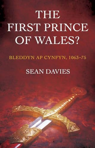The First Prince of Wales?: Bleddyn AP Cynfyn, 1063-75