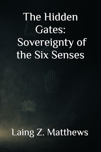 The Hidden Gates — Sovereignty of the Six Senses (The Sovereignty Series)