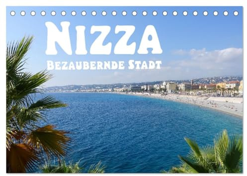 Nizza Bezaubernde Stadt (Tischkalender 2026 DIN A5 quer), CALVENDO Monatskalender: Nizza sehen (CALVENDO Orte)