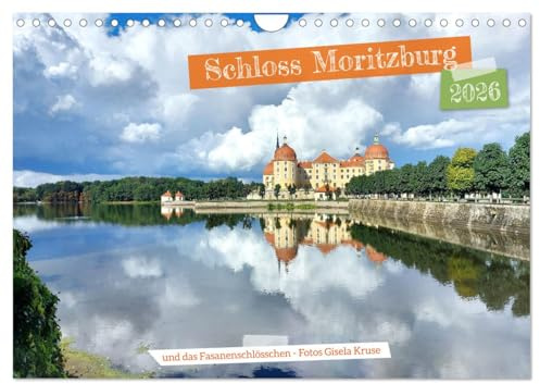Schloss Moritzburg und das Fasanenschlösschen (Wandkalender 2026 DIN A4 quer), CALVENDO Monatskalender: Zwei traumhaft schöne royale Residenzen im Schlösserland Sachsen (CALVENDO Orte)