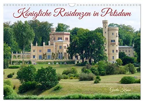 Königliche Residenzen in Potsdam (Wandkalender 2026 DIN A3 quer), CALVENDO Monatskalender: Brandenburgs Landeshauptstadt bietet einen reichen Schatz preußischer Geschichte (CALVENDO Orte)