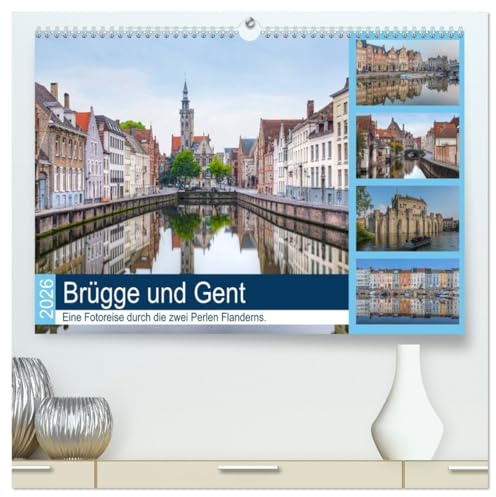 Brügge und Gent, eine Fotoreise durch die zwei Perlen Flanderns. (hochwertiger Premium Wandkalender 2026 DIN A2 quer), Kunstdruck in Hochglanz: Gent ... und reicher Historie. (CALVENDO Orte)