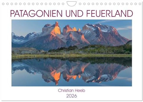 Patagonien und Feuerland (Wandkalender 2026 DIN A4 quer), CALVENDO Monatskalender: Stimmungsvolle Fotografien im südlichen Teil von Chile und Argentinien. (CALVENDO Natur)
