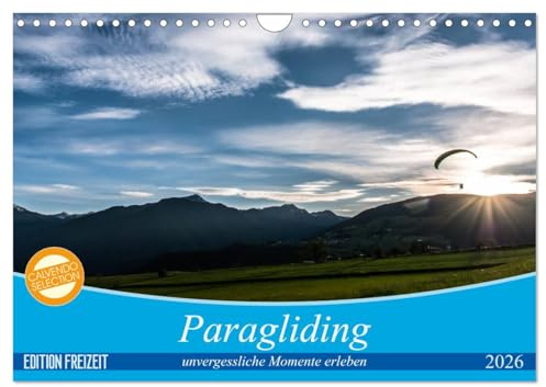 Paragliding - unvergessliche Momente erleben (Wandkalender 2026 DIN A4 quer), CALVENDO Monatskalender: Augenblicke, in denen man die Schönheit der ... dem Flugsport erleben kann (CALVENDO Sport)