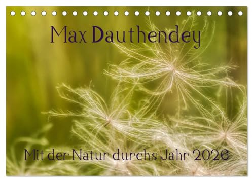 Max Dauthendey - Mit der Natur durchs Jahr (Tischkalender 2026 DIN A5 quer), CALVENDO Monatskalender: Dauthendeys impressionistische Lyrik in Naturbildern umgesetzt (CALVENDO Kunst)