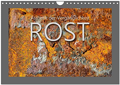 Rost - Ästhetik der Vergänglichkeit (Wandkalender 2026 DIN A4 quer), CALVENDO Monatskalender: Abstrakte Farben und Formen in faszinierender Ästhetik (CALVENDO Kunst)