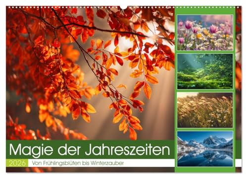 Magie der Jahreszeiten (Wandkalender 2026 DIN A2 quer), CALVENDO Monatskalender: Stimmungsvolle Bilder fangen die Schönheit der vier Jahreszeiten in ... besonderen Naturerlebnis. (CALVENDO Natur)