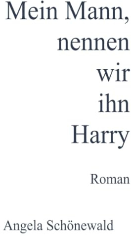 Mein Mann, nennen wir ihn Harry: DE