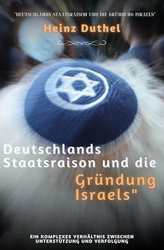 Deutschlands Staatsraison und die Gründung Israels: Ein komplexes Verhältnis zwischen Unterstützung und Verfolgung