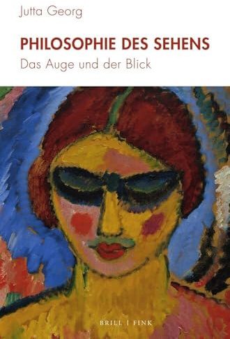 Philosophie des Sehens: Das Auge und der Blick