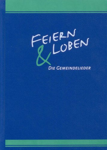 Feiern und Loben: Die Gemeindelieder