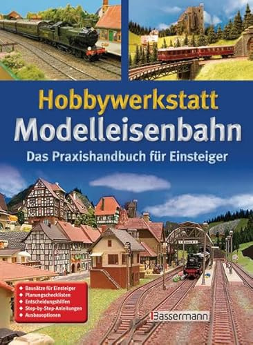 Hobbywerkstatt Modelleisenbahn: Das Praxisbuch für Einsteiger