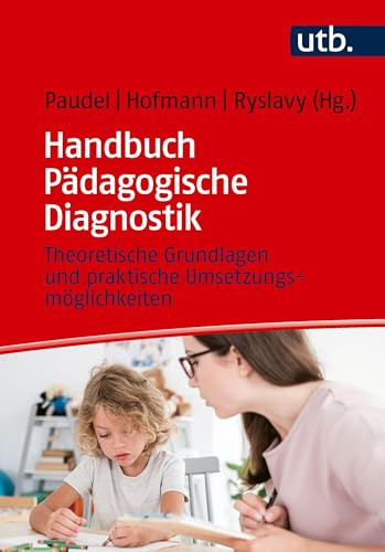 Handbuch Pädagogische Diagnostik: Theoretische Grundlagen und praktische Umsetzungsmöglichkeiten