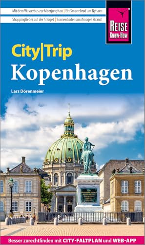 Reise Know-How CityTrip Kopenhagen: Reiseführer Kopenhagen mit Stadtplan und kostenloser Web-App