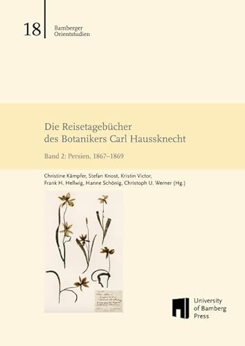 Die Reisetagebücher des Botanikers Carl Haussknecht: Band 2: Persien, 1867–1869 (Bamberger Orientstudien)