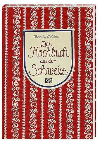 Das Kochbuch aus der Schweiz (Landschaftsküche)