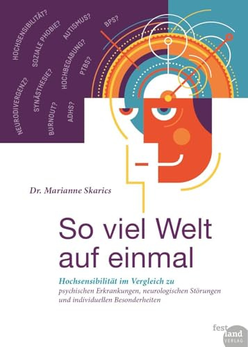So viel Welt auf einmal: Hochsensibilität im Vergleich zu psychischen Erkrankungen, neurologischen Störungen und individuellen Besonderheiten