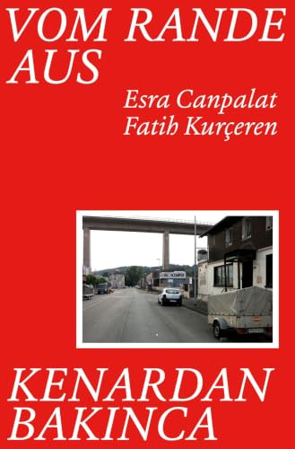 Vom Rande aus: Esra Canpalat, Fatih Kurçeren