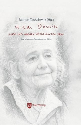 Hilde Domin: Lass uns wieder Wolkenhirten sein: Ihre schönsten Gedanken und Bilder