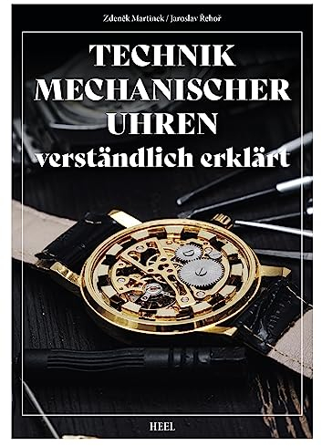 Technik mechanischer Uhren – verständlich erklärt: Reprint von 1968. Für Uhrmacher, Sammler und Liebhaber mechanischer Armbanduhren. Reparatur, Pflege, Fehlerkorrektur. Uhrmacherhandbuch