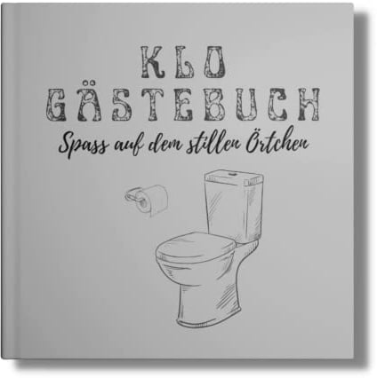 KLO- Gästebuch: Spaß auf dem stillen Örtchen! Perfekte Geschenkidee zum Einzug oder als Einweihungsgeschenk. (Klo-Poesiealbum für Gäste, Band 2)