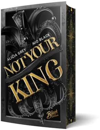 Not Your King: Bad Hero Romance (Desire & Deception) | Mit wunderschönem Farbschnitt solange der Vorrat reicht