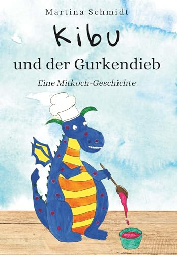 Kibu und der Gurkendieb: Eine Mitkoch-Geschichte