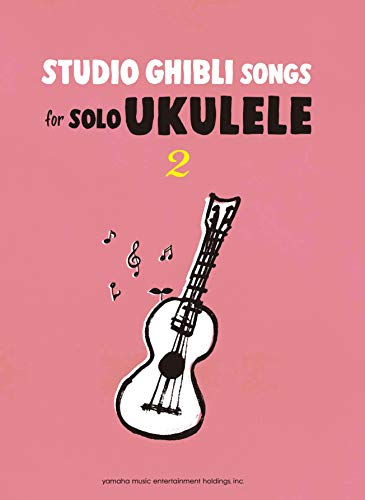 Studio Ghibli Songs for Solo Ukulele 2/English Version: ウクレレでやさしく弾ける スタジオジブリ Vol.2(英語版)
