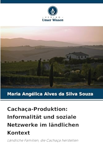 Cachaça-Produktion: Informalität und soziale Netzwerke im ländlichen Kontext: Ländliche Familien, die Cachaça herstellen