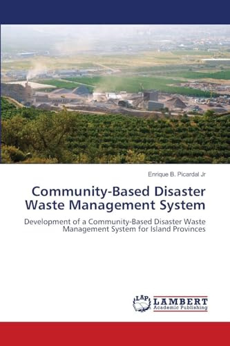 Community-Based Disaster Waste Management System: Development of a Community-Based Disaster Waste Management System for Island Provinces