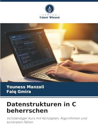 Datenstrukturen in C beherrschen: Vollständiger Kurs mit Konzepten, Algorithmen und konkreten Fällen