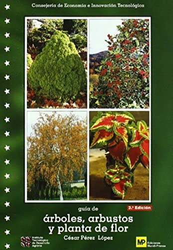 Guía de árboles, arbustos y planta de flor. 3ª ed (Jardinería)
