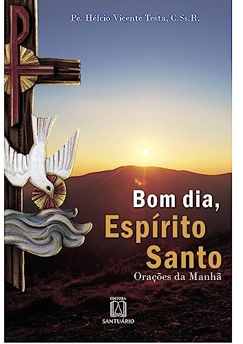 Bom dia, Espírito Santo: Orações da manhã