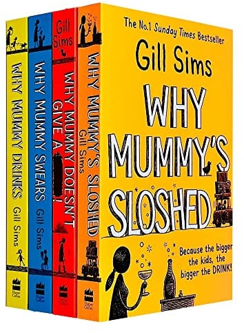 Gill Sims Collection 4 Books Set (Why Mummy Drinks, Why Mummy Swears, Why Mummy Doesn't Give a & Why Mummy's Sloshed)