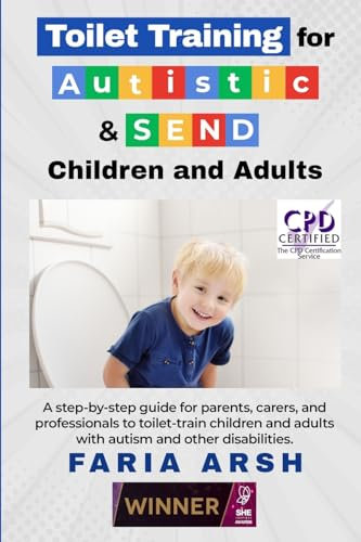 Toilet Training for Autism & SEND: A step-by-step guide to toilet-training children & adults with autism and other disabilities.: A step-by-step guide ... adults with autism and other difficulties.
