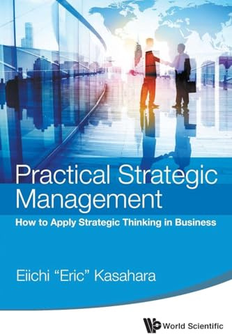 Practical Strategic Management: How To Apply Strategic Thinking In Business